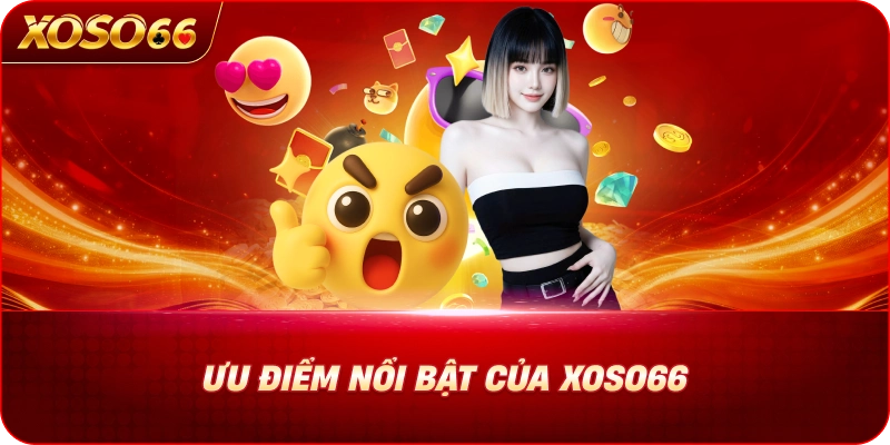 uu-diem-noi-bat-cua-xoso66