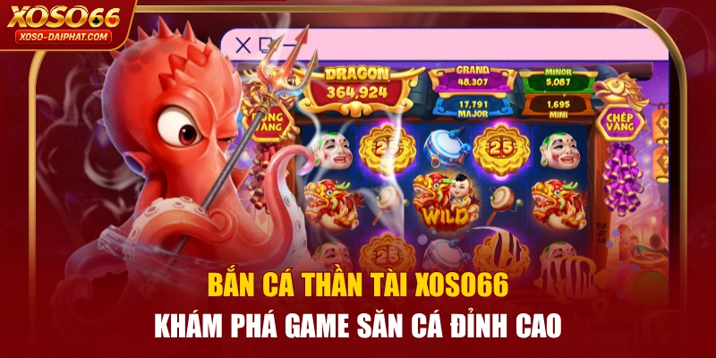 Bắn Cá Thần Tài XOSO66 - Khám Phá Game Săn Cá Đỉnh Cao 5 Bắn Cá Thần Tài XOSO66 - Khám Phá Game Săn Cá Đỉnh Cao