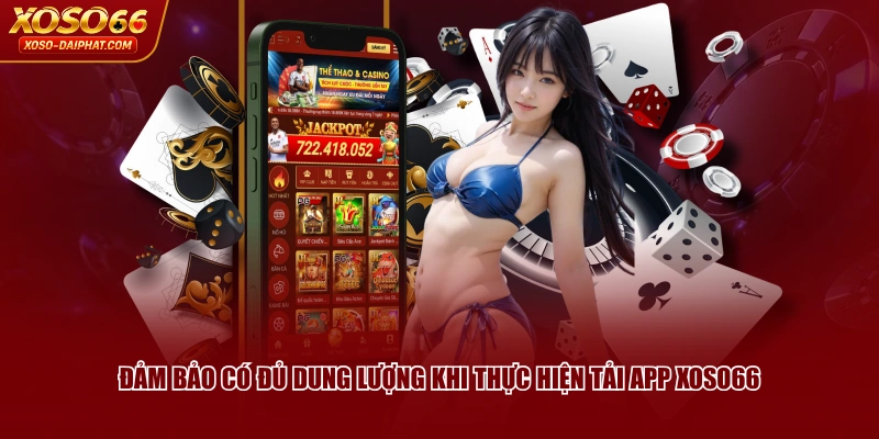 Đảm bảo có đủ dung lượng khi thực hiện tải app XOSO66