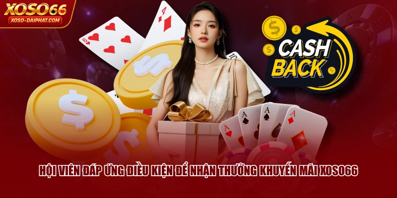 5 Khuyến Mãi XOSO66 Nổi Bật, Tặng Thưởng Khủng Mỗi Ngày 1 Hội viên đáp ứng điều kiện để nhận thưởng khuyến mãi XOSO66