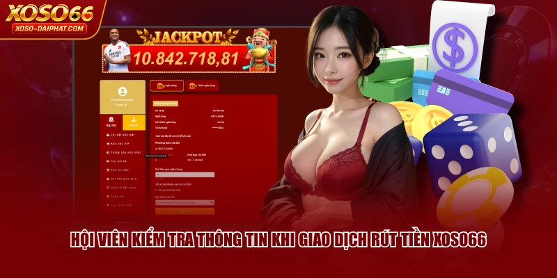 Hội viên kiểm tra thông tin khi giao dịch rút tiền XOSO66 
