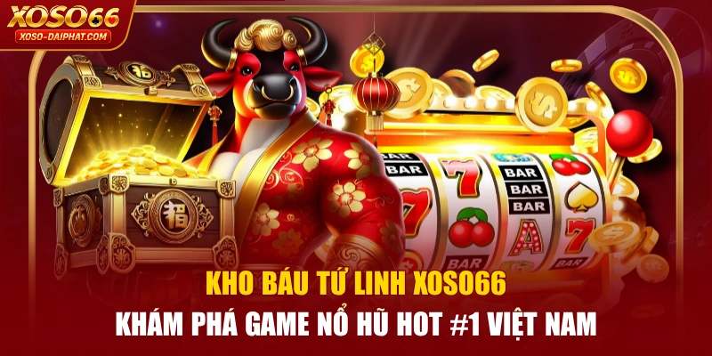 Kho Báu Tứ Linh XOSO66 - Khám Phá Game Nổ Hũ Hot #1 Việt Nam 2 Kho Báu Tứ Linh XOSO66 - Khám Phá Game Nổ Hũ Hot #1 Việt Nam