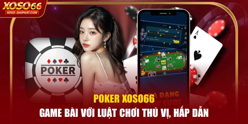Poker XOSO66 - Game Bài Với Luật Chơi Thú Vị, Hấp Dẫn 2 Poker XOSO66 - Game Bài Với Luật Chơi Thú Vị, Hấp Dẫn