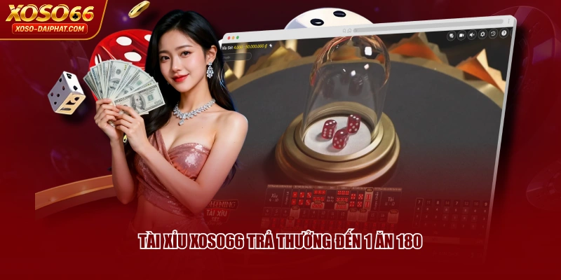 Tài Xỉu XOSO66 - Game Casino Thịnh Hành Top 1 Năm 2026 4 Tài Xỉu XOSO66 trả thưởng đến 1 ăn 180
