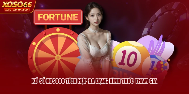 Xổ Số XOSO66 tích hợp đa dạng hình thức tham gia